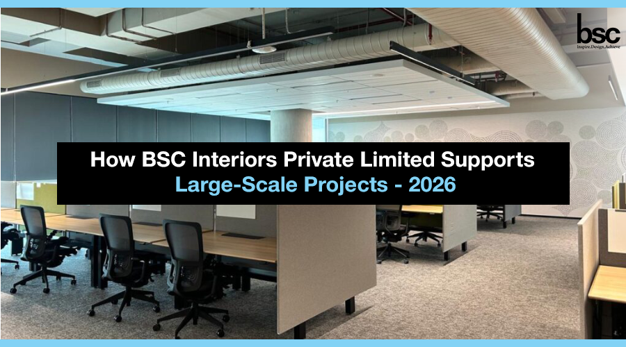 How BSC Interiors Private Limited Supports Large-Scale Projects - 2026