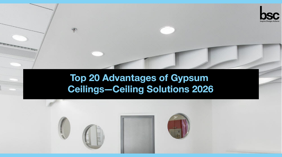Top 20 Advantages of Gypsum Ceilings—Ceiling Solutions 2026